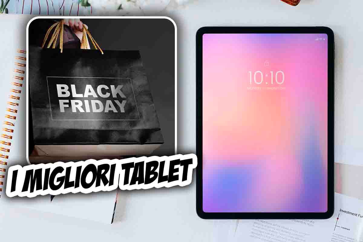 Tablet Black Friday: quali comprare