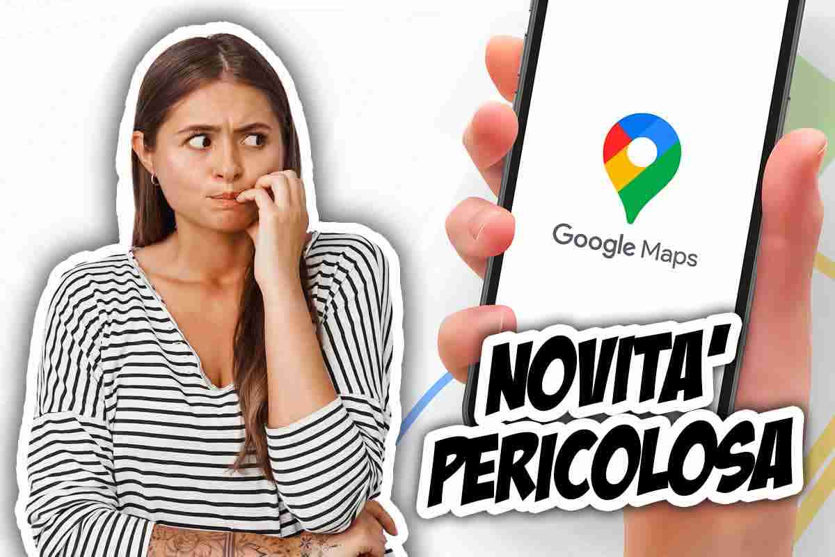 Google maps novità pericolosa